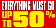 A red and yellow banner with the text 'EVERYTHING MUST GO UP TO 50%' printed in bold lettering.