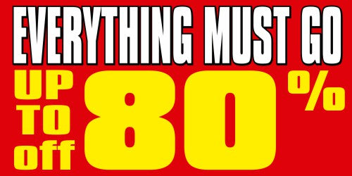 Everything Must Go Up to 80% Banner