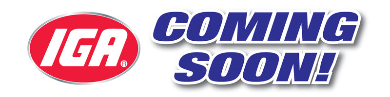 IGA Coming Soon Window Signs -48" H x 36" W