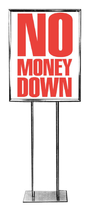 No Money Down Standard Poster- Floor Stand Stanchion Signs- 22 W x 28 H