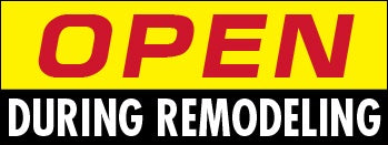 Open During Remodeling Signs yellow red