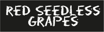 A black label with white text displaying 'RED SEEDLESS GRAPES'.